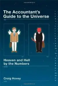 The Accountant's Guide to the Universe: Heaven and Hell by the Numbers (repost)