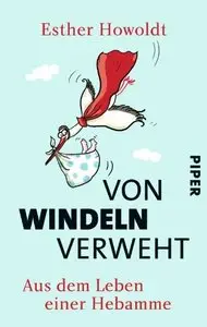 Von Windeln verweht: Aus dem Leben einer Hebamme