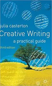 Creative Writing: A Practical Guide Ed 3