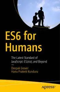ES6 for Humans The Latest Standard of JavaScript: ES2015 and Beyond