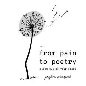 «From Pain To Poetry» by Jacquiline Østergaard