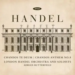 Adrian Butterfield - Handel: Chandos Te Deum - Chandos Anthem No. 8 (2018) [Official Digital Download 24/96]