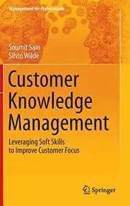 Customer Knowledge Management: Leveraging Soft Skills to Improve Customer Focus (Repost)