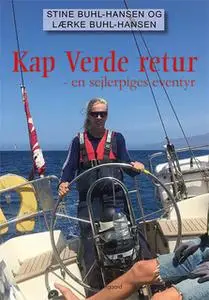 «Kap Verde retur – en sejlerpiges eventyr» by Lærke Buhl-Hansen,Stine Buhl-Hansen
