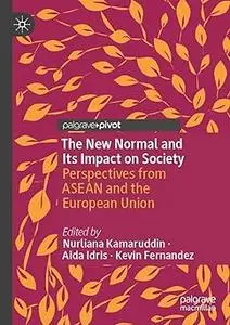 The New Normal and Its Impact on Society: Perspectives from ASEAN and the European Union