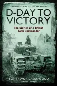 D-Day to Victory: The Diaries of a British Tank Commander (repost)