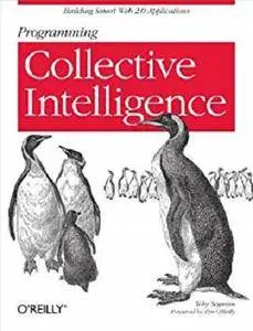 Programming Collective Intelligence: Building Smart Web 2.0 Applications [Kindle Edition]
