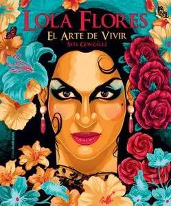 Lola Flores: El Arte de Vivir, de Sete González