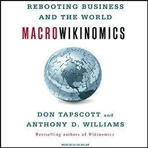 Macrowikinomics: Rebooting Business and the World (Audiobook, repost)