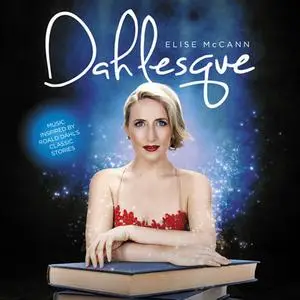 Elise McCann - Dahlesque: Music Inspired by Road Dahl's Classic Stories (2017)