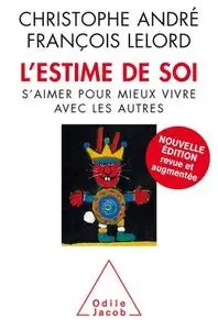 Christophe André, "L'estime de soi : S'aimer pour mieux vivre avec les autres"