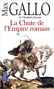La Chute de l'Empire Romain - Max Gallo