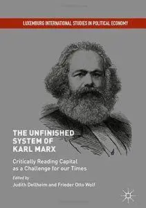 The Unfinished System of Karl Marx: Critically Reading Capital as a Challenge for our Times (repost)