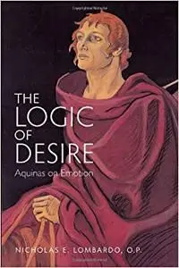 The Logic of Desire: Aquinas on Emotion