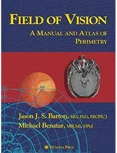 Field of Vision: A Manual and Atlas of Perimetry