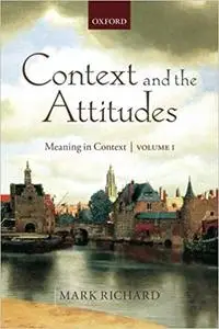 Context and the Attitudes: Meaning in Context, Volume 1