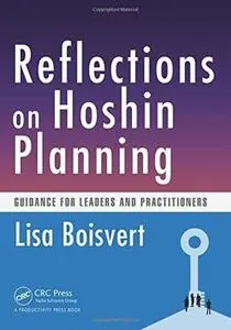 Reflections on Hoshin Planning: Guidance for Leaders and Practitioners (Repost)