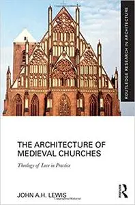 The Architecture of Medieval Churches: Theology of Love in Practice