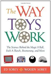 The Way Toys Work The Science Behind the Magic 8 Ball, Etch A Sketch, Boomerang, and More