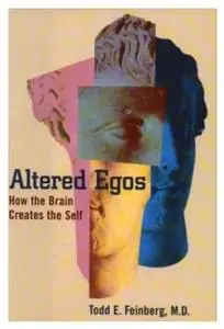 Altered Egos How the Brain Creates the Self