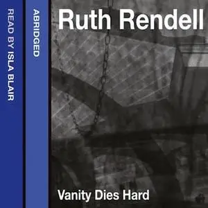 «Vanity Dies Hard» by Ruth Rendell