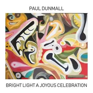 Paul Dunmall - Bright Light a Joyous Celebration (2023) [Official Digital Download 24/48]