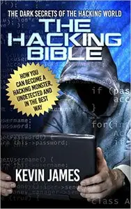 The Hacking Bible: The Dark secrets of the hacking world