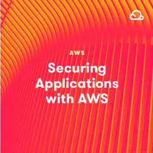 Securing Applications with AWS