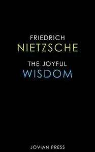 «The Joyful Wisdom» by Friedrich Nietzsche