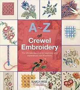 A-Z of Crewel Embroidery (A-Z of Needlecraft)