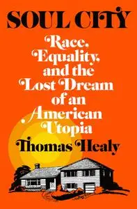 Soul City: Race, Equality, and the Lost Dream of an American Utopia