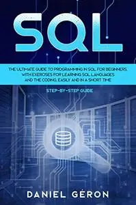 SQL The Ultimate Guide to Programming in SQL for Beginners, with Exercises for Learning SQL Languages