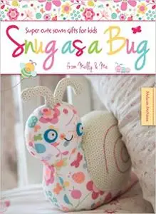 Snug as a Bug: Super cute sewn gifts for kids from Melly & Me