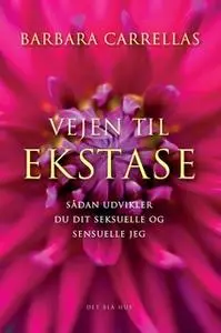 «Vejen til ekstase» by Barbara Carrellas