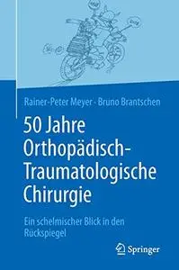 50 Jahre Orthopädisch-Traumatologische Chirurgie: Ein schelmischer Blick in den Rückspiegel (Repost)