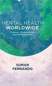 Mental Health Worldwide: Culture, Globalization and Development