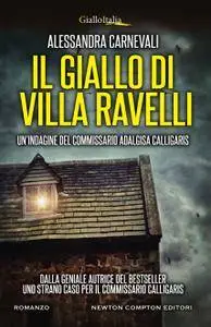 Alessandra Carnevali - Il giallo di Villa Ravelli. Un'indagine del commissario Adalgisa Calligaris