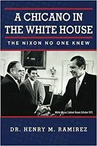 A Chicano in the White House: The Nixon No One Knew