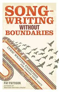 Songwriting Without Boundaries: Lyric Writing Exercises for Finding Your Voice (Repost)