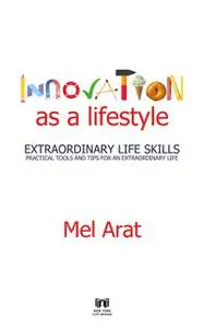 «Innovation as a Lifestyle» by Melih Arat