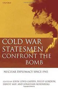 Cold War Statesmen Confront the Bomb: Nuclear Diplomacy since 1945(Repost)