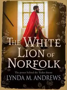 «The White Lion of Norfolk» by Lynda M. Andrews