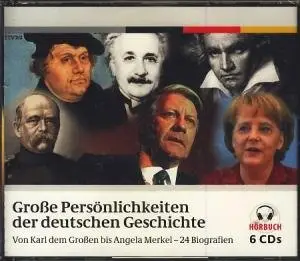 Große Persönlichkeit der deutschen Geschichte - Von Karl dem Großen bis Angela Merkel