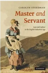 Master and Servant: Love and Labour in the English Industrial Age