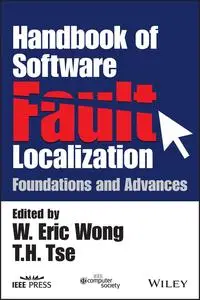 Handbook of Software Fault Localization : Foundations and Advances