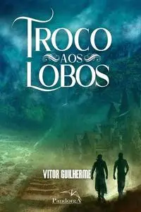 «Troco aos Lobos» by Vitor Guilherme