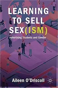 Learning to Sell Sex(ism): Advertising Students and Gender