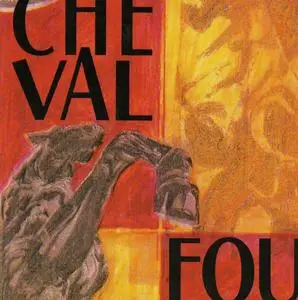 Cheval Fou - Cheval Fou [Recorded 1970-1975] (2011)
