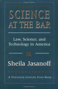 Science at the Bar: Law, Science, and Technology in America