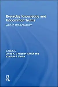 Everyday Knowledge and Uncommon Truths: Women of the Academy